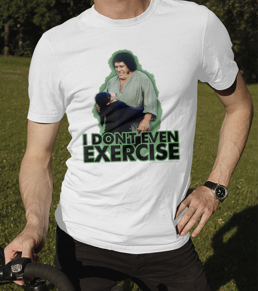 Princess Bride Fezzik I Don't Even Exercise T-Shirt