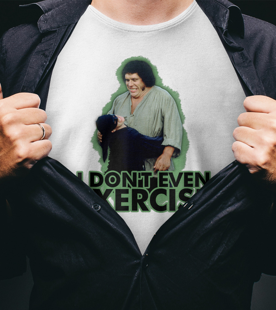 Princess Bride Fezzik I Don't Even Exercise T-Shirt
