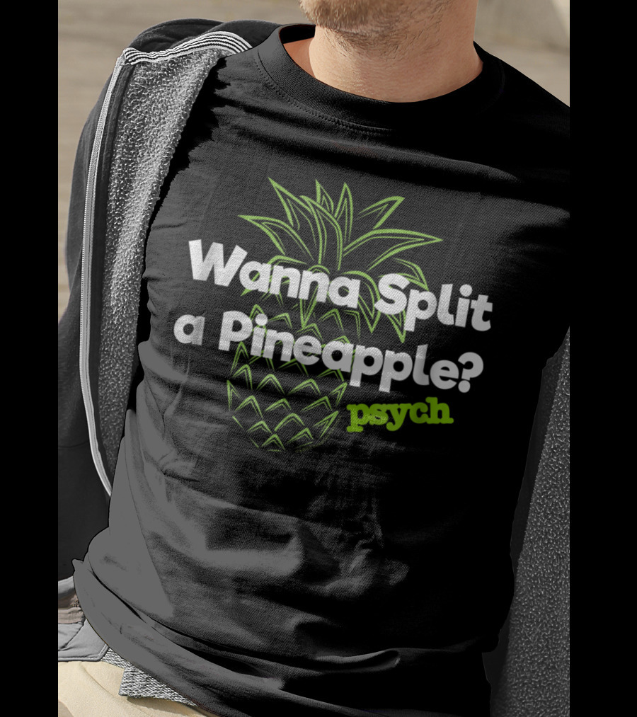 Psych Wanna Split A Pineapple Funny T-Shirt