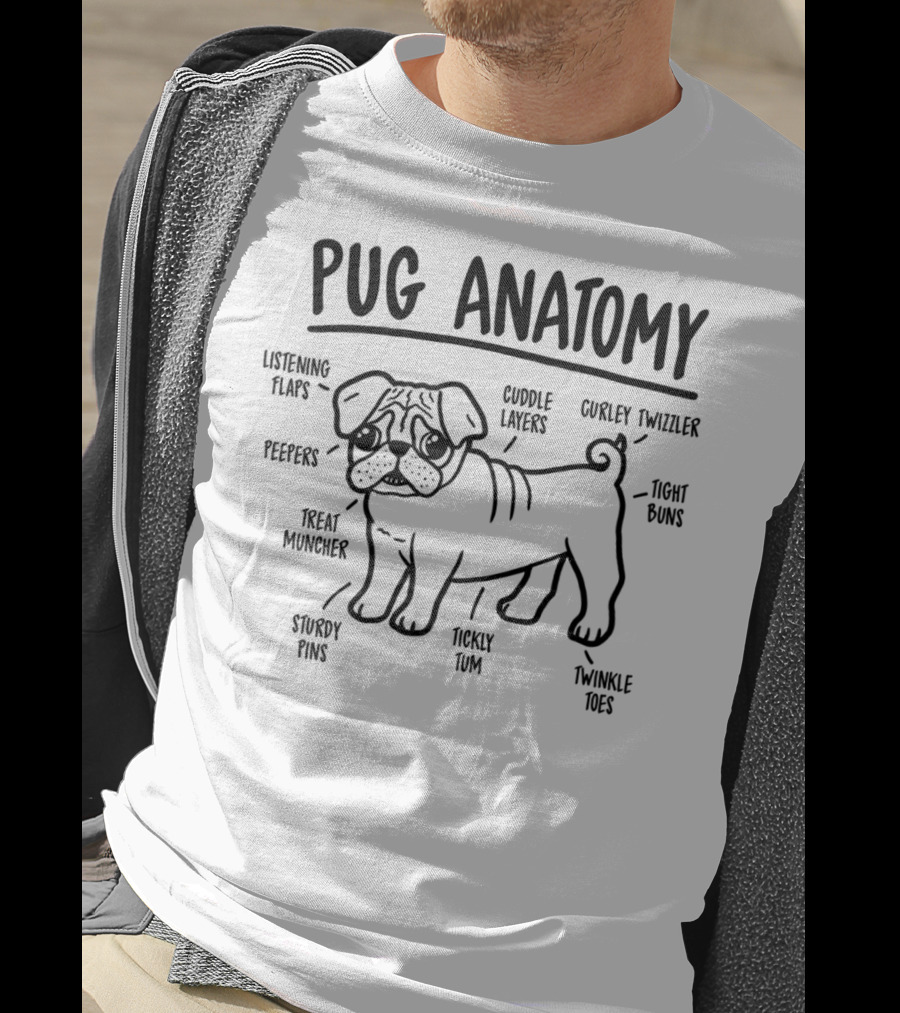 Pug Anatomy Listening Flaps Cuddle Layers Peepers Treat Muncher Twinkle Toes Ticky Tum Curley Twizzler Tight Buns Sturdy Pins Dog Lover Breed Diagram T-Shirt