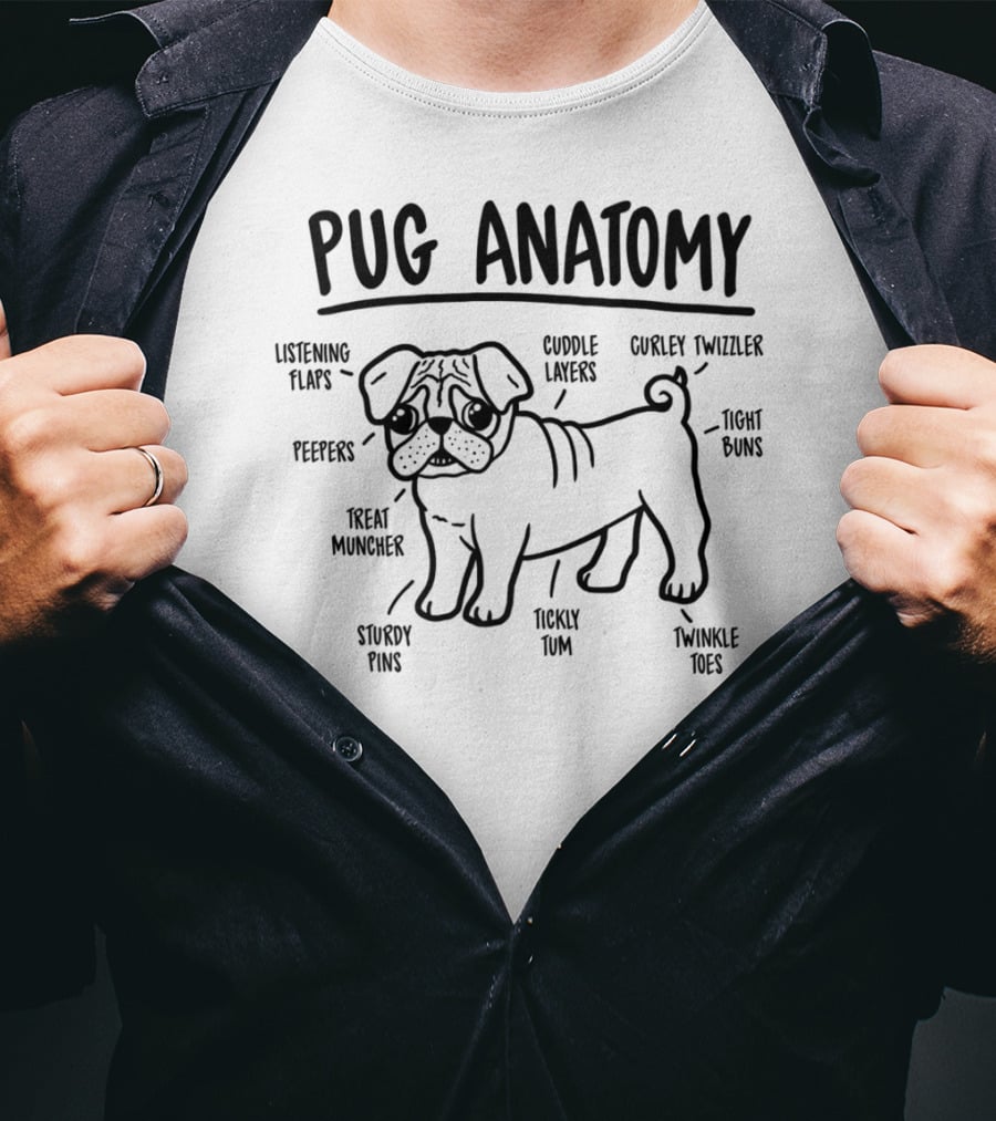 Pug Anatomy Listening Flaps Cuddle Layers Peepers Treat Muncher Twinkle Toes Ticky Tum Curley Twizzler Tight Buns Sturdy Pins Dog Lover Breed Diagram T-Shirt