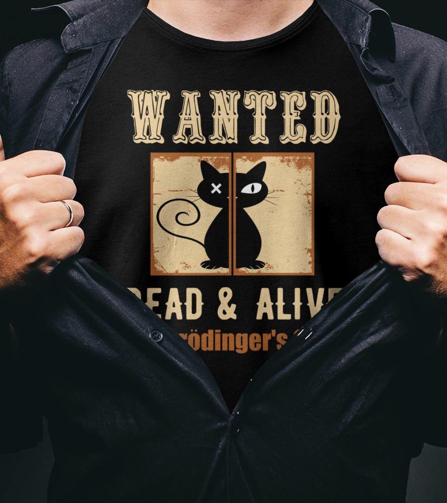 Wanted Dead And Alive Schrödinger's Cat T-Shirt