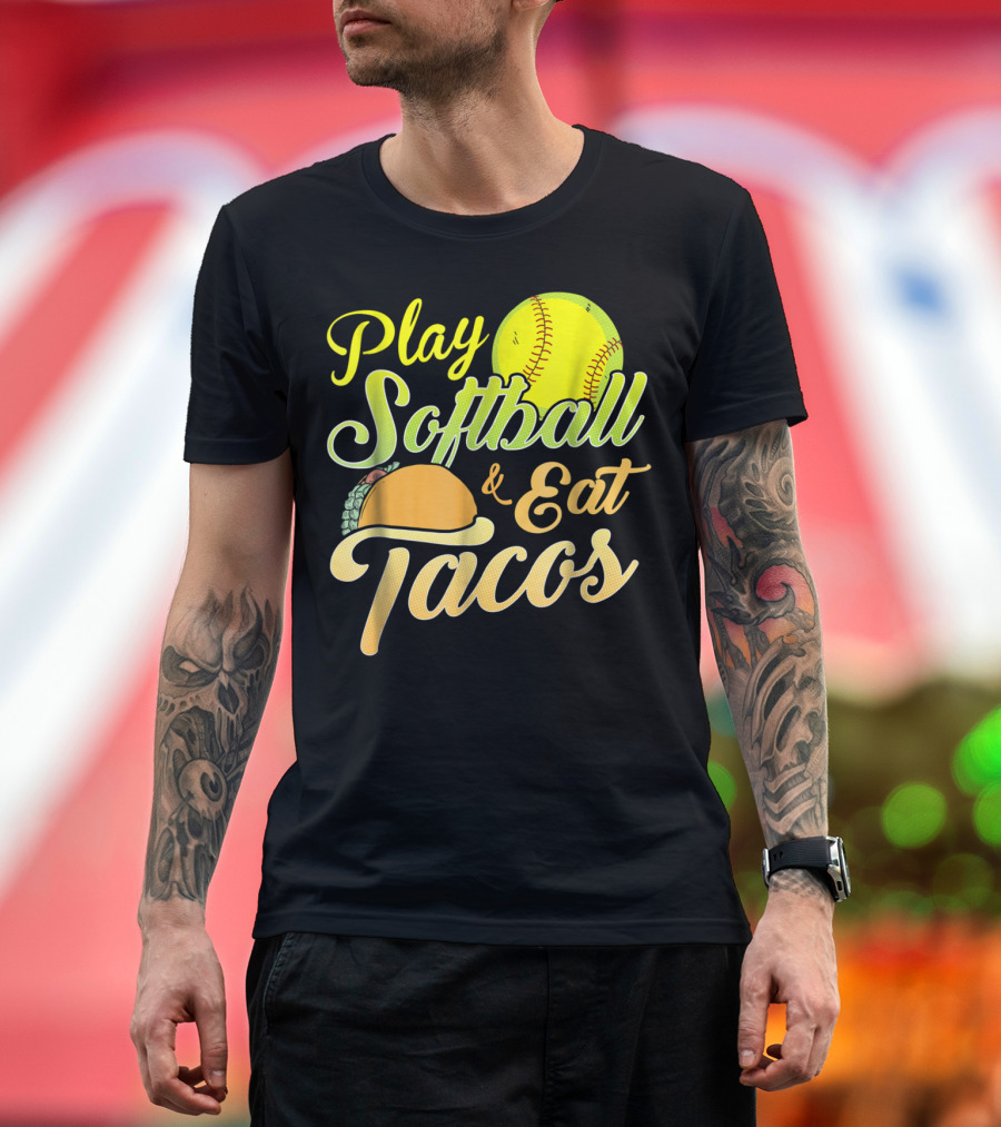 Play Softball and Eat Tacos T-Shirt