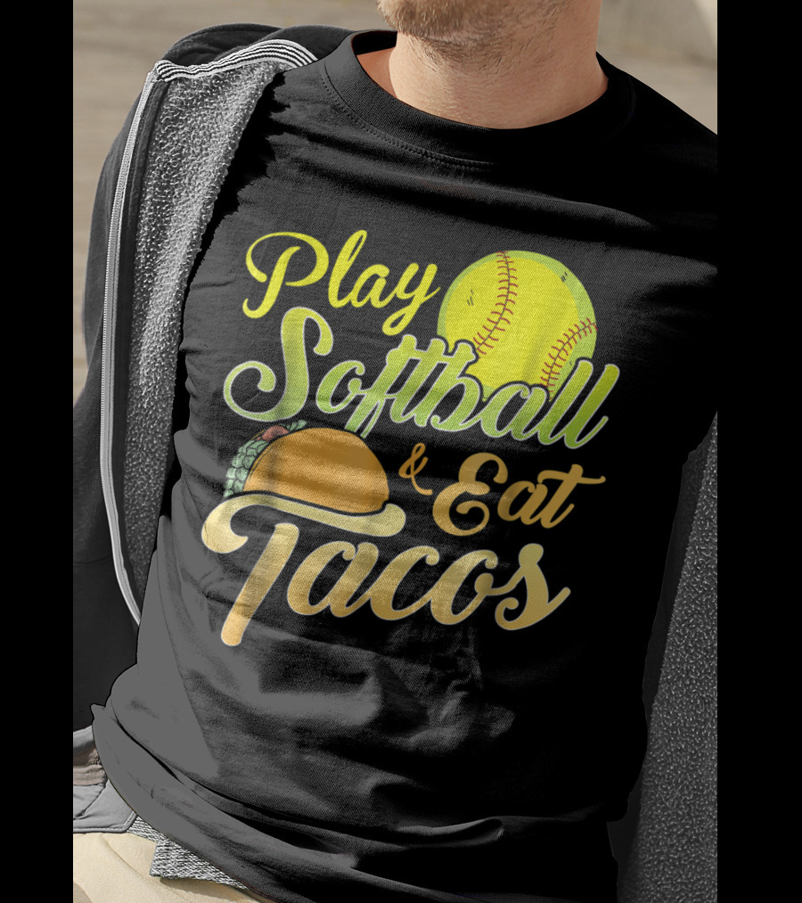 Play Softball And Eat Tacos T-Shirt