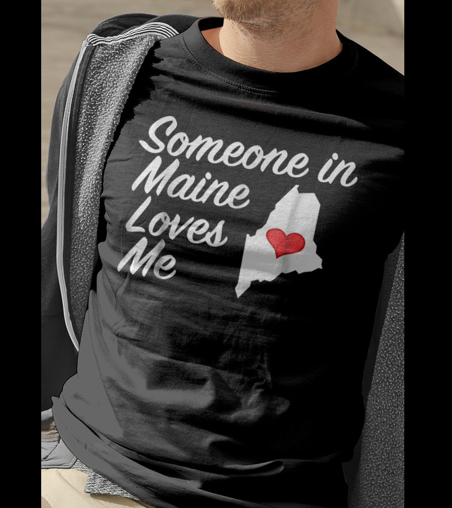 Someone In Maine Loves Me Map Heart T-Shirt