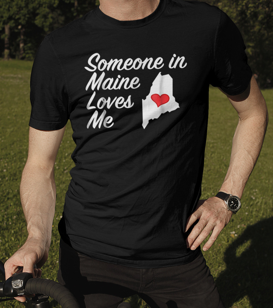 Someone In Maine Loves Me Map Heart T-Shirt