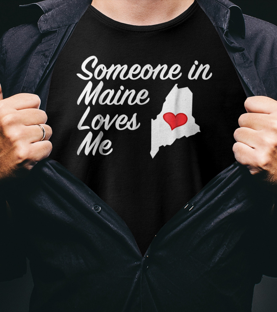 Someone In Maine Loves Me Map Heart T-Shirt