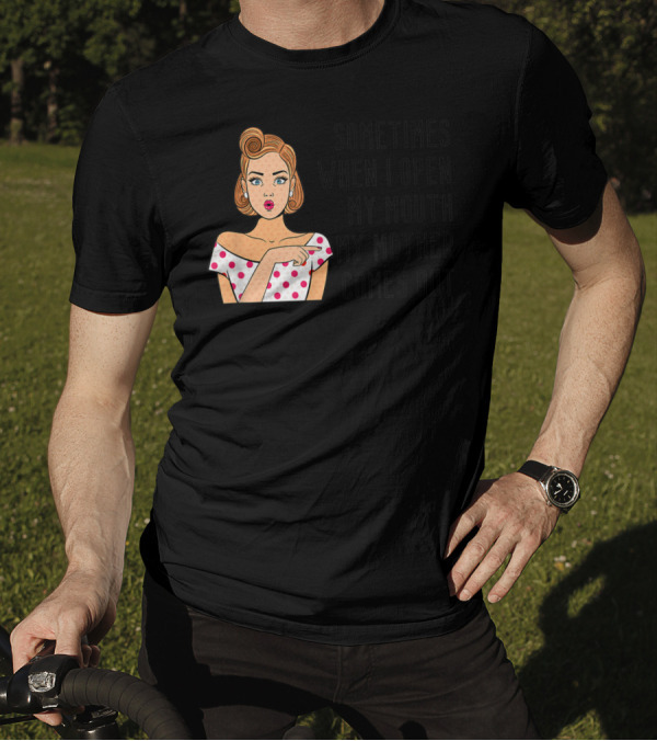 Sometimes When I Open My Mouth My Mother Comes Out Retro Pop Art Woman T-Shirt