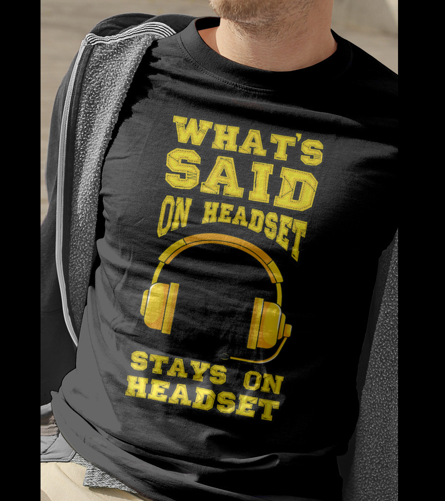 What's Said On Headset Stays On Headset Stage Manager Theater Musical Pun T-Shirt