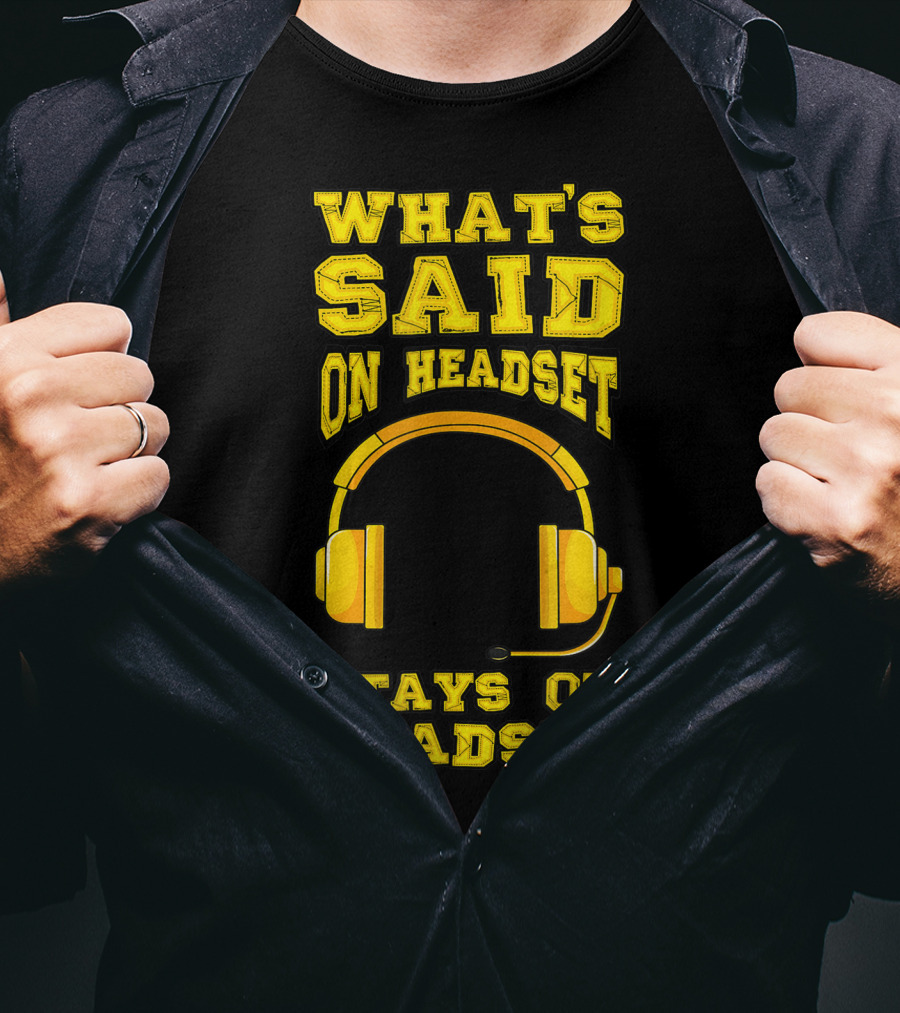 What's Said On Headset Stays On Headset Stage Manager Theater Musical Pun T-Shirt