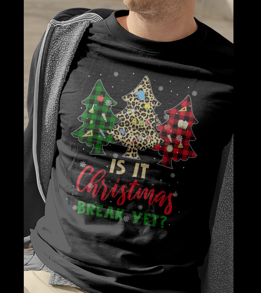 Is It Christmas Break Yet Teacher Christmas Plaid Leopard Trees T-Shirt