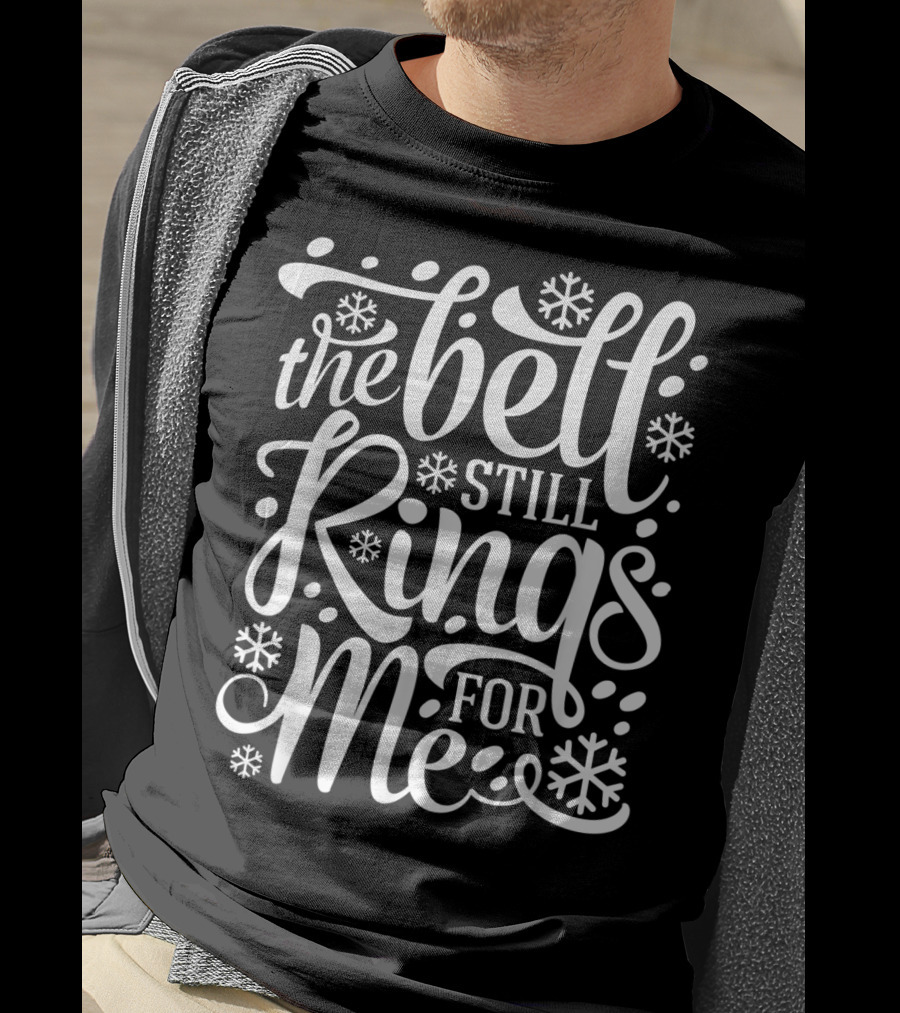 The Bell Still Rings For Me With Snowflakes Believe T-Shirt