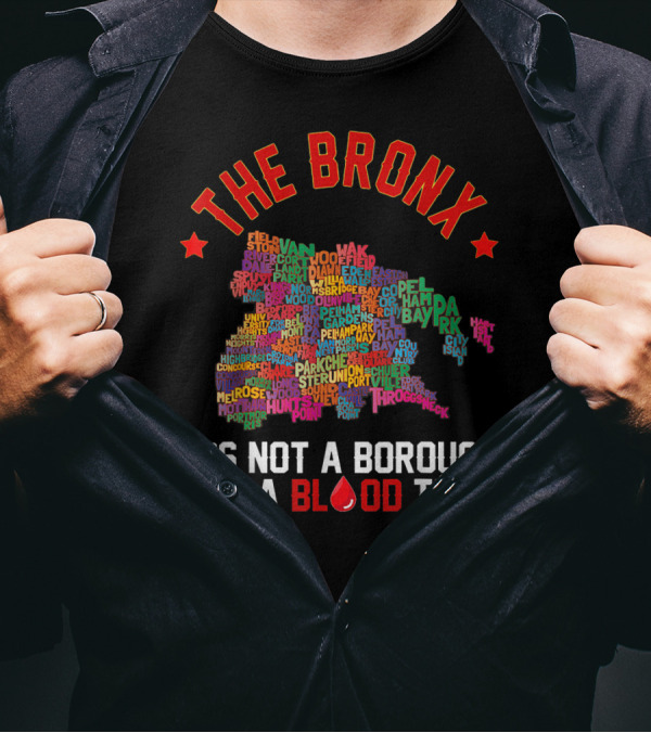 The Bronx It's Not A Borough It's A Blood Type Map Typography T-Shirt