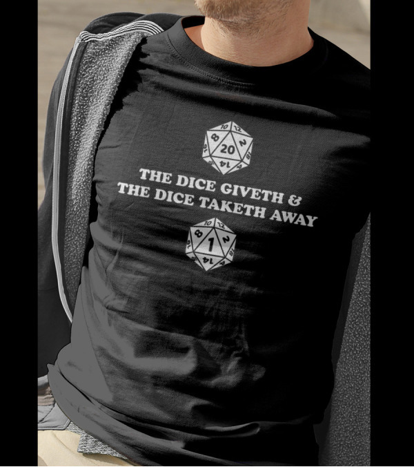 The Dice Giveth And The Dice Taketh Away D20 Nerdy T-Shirt