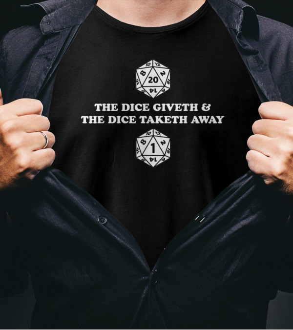 The Dice Giveth And The Dice Taketh Away D20 Nerdy T-Shirt