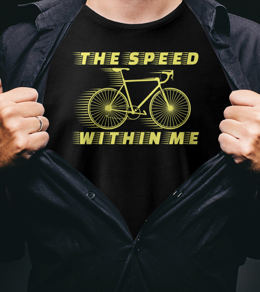 The Speed Within Me Bicycle Race Bike Speed Biking T-Shirt