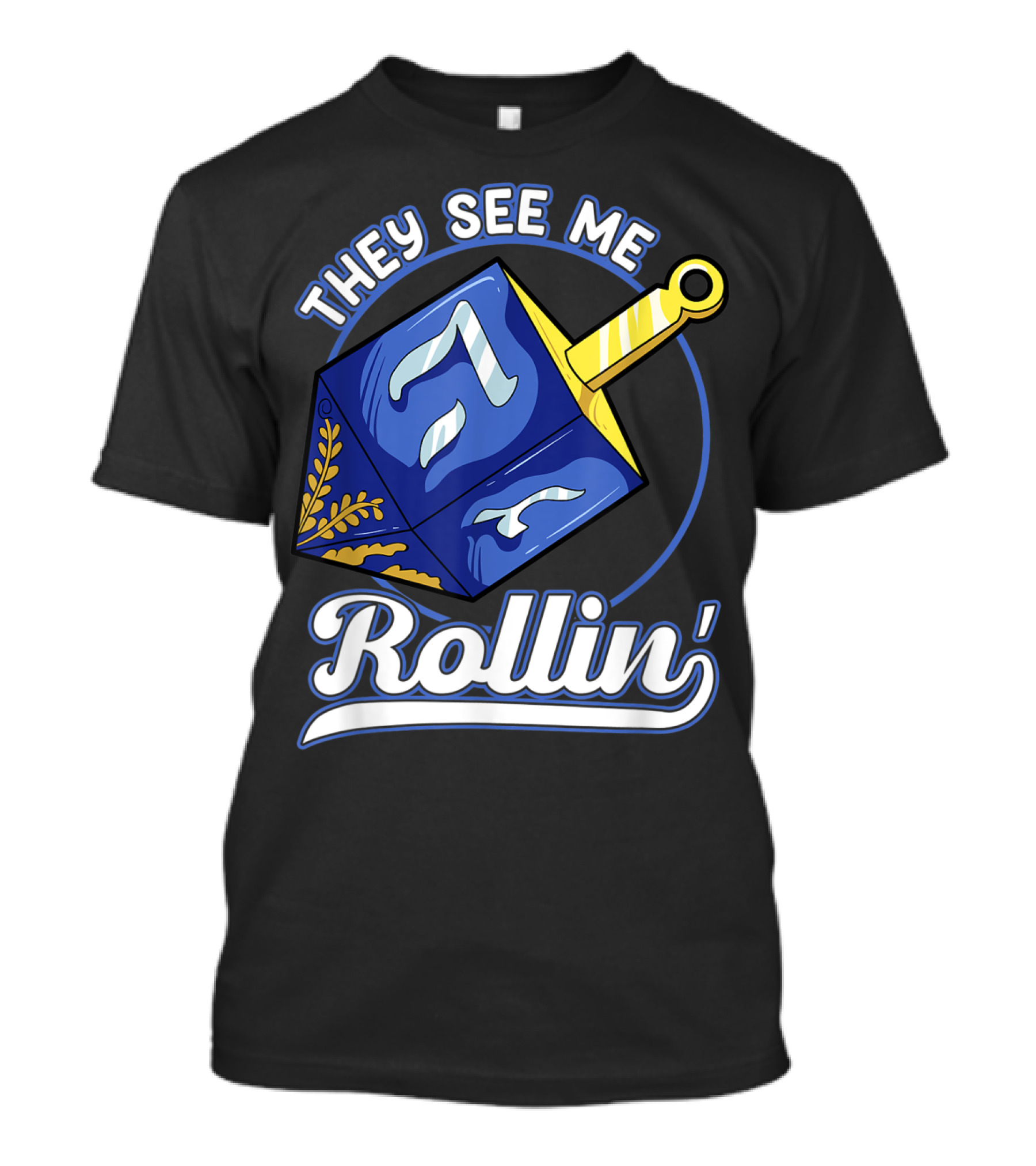 They See Me Rollin Hanukkah Dreidel Fun T-Shirt