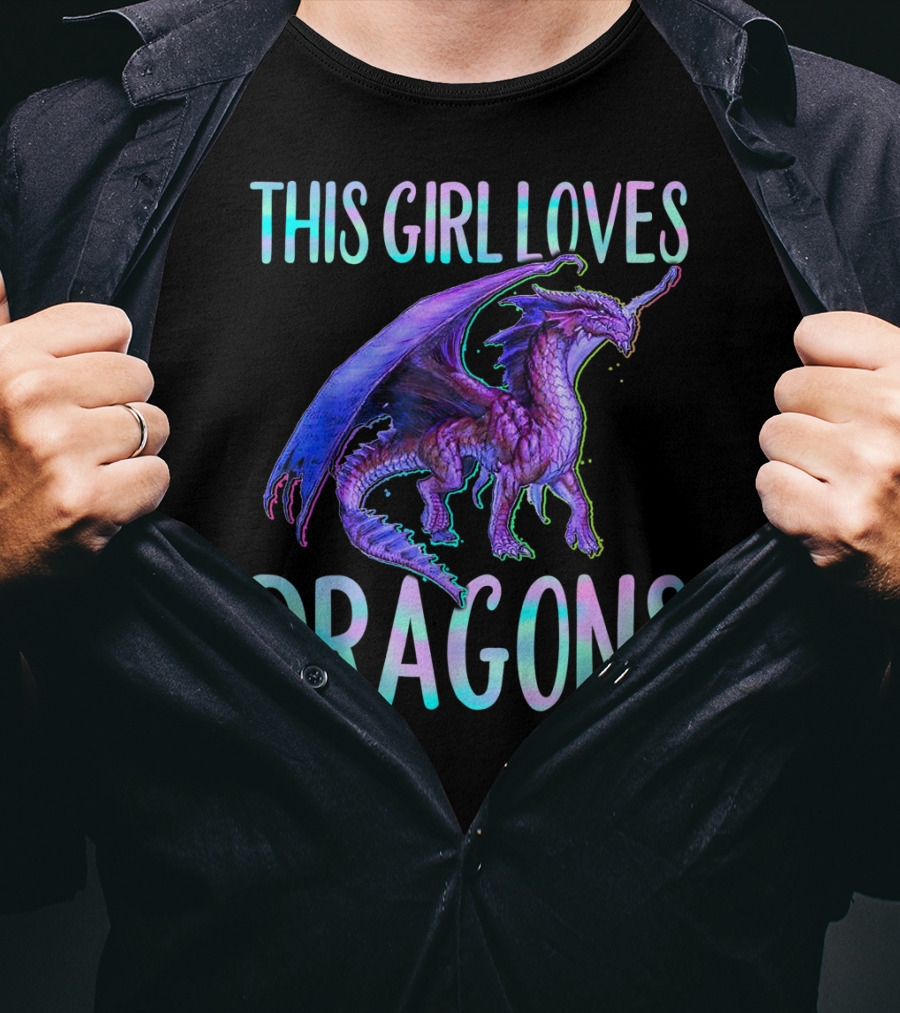 This Girl Loves Dragons Dragon Clothing Fun Fantasy Enthusiast T-Shirt