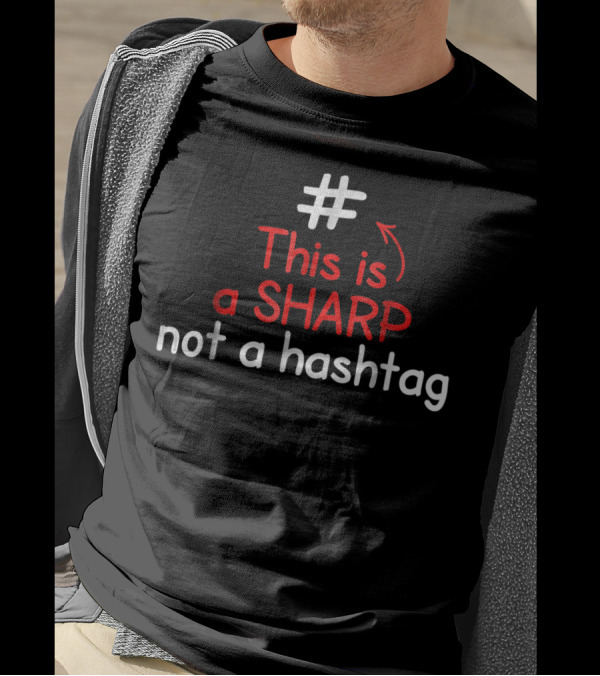 This Is A Sharp Not A Hashtag Music Teacher T-Shirt