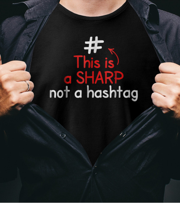This Is A Sharp Not A Hashtag Music Teacher T-Shirt