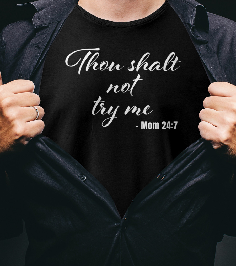 Thou Shalt Not Try Me Mom 24:7 Christian Funny Mother's T-Shirt