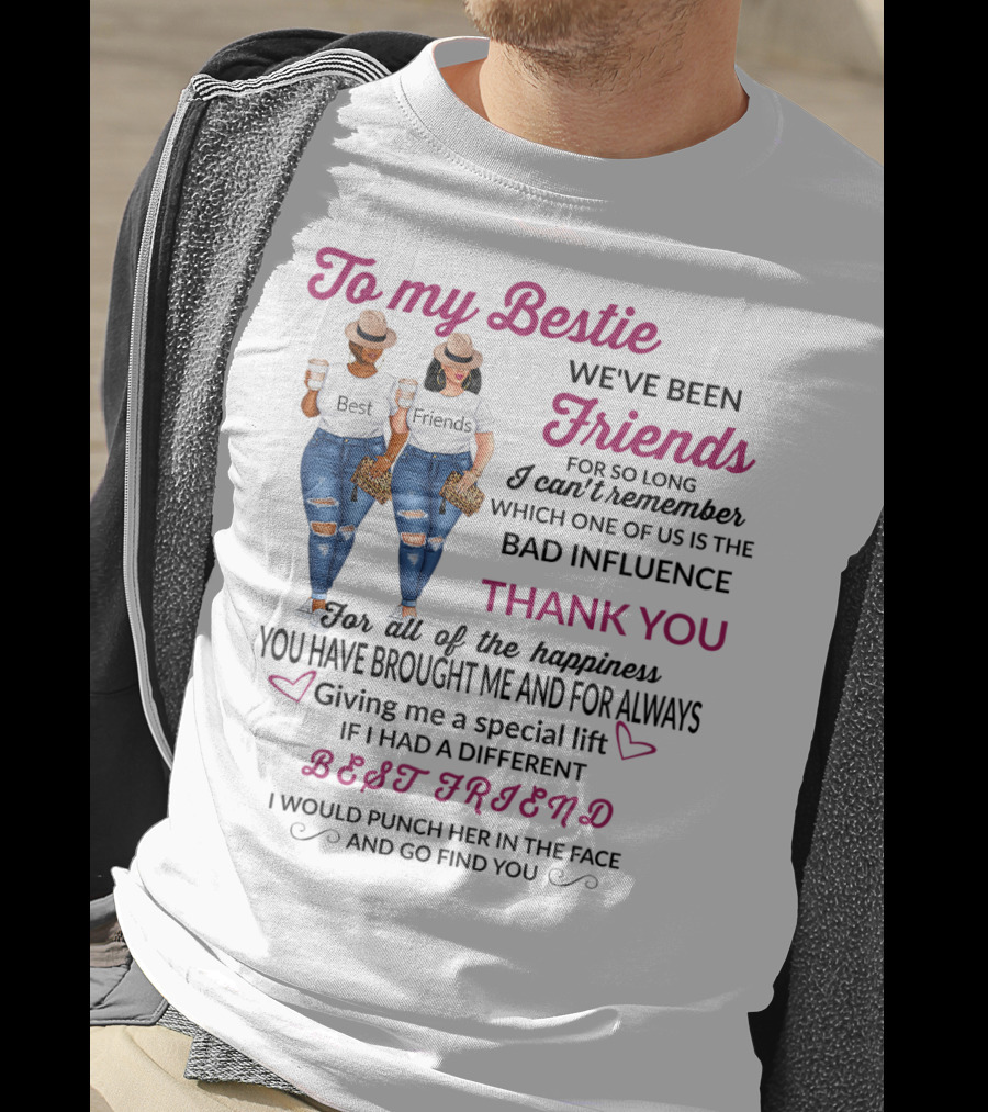 To My Bestie Friends Thank You For The Happiness You Have Brought Me Special Lift Best Friend T-Shirt