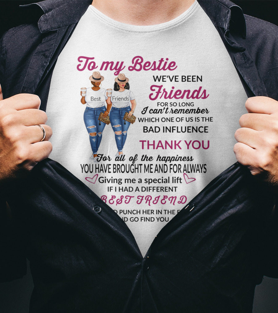 To My Bestie Friends Thank You For The Happiness You Have Brought Me Special Lift Best Friend T-Shirt