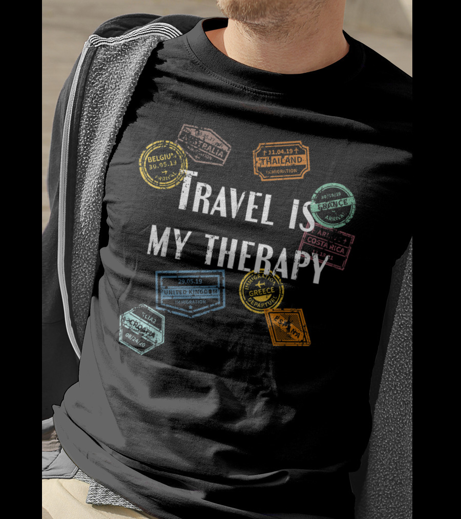 Travel Is My Therapy With Distressed World Traveler Passport Stamps Belgium Australia Thailand France Costa Rica United Kingdom Greece Spain Croatia T-Shirt