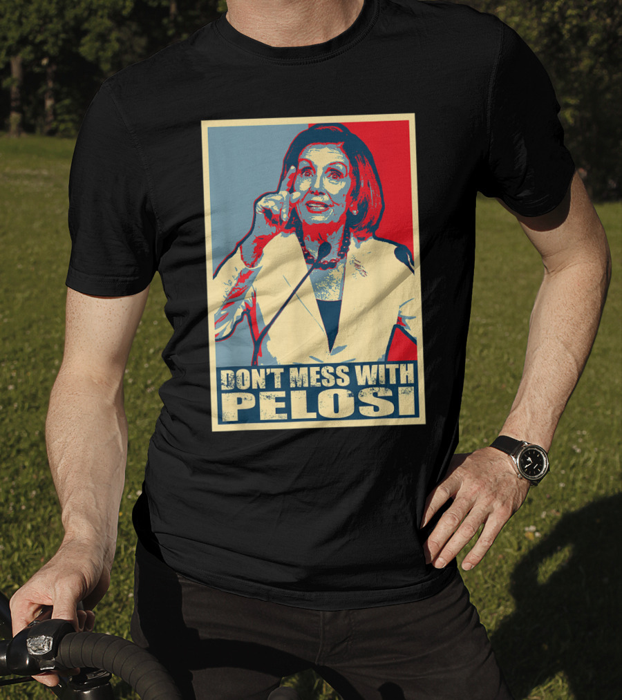 Don't Mess With Pelosi Impeachment T-Shirt