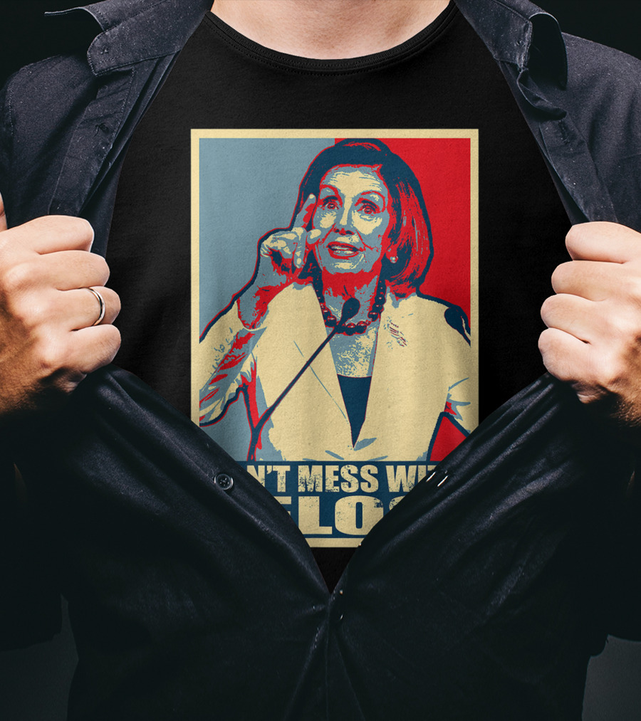 Don't Mess With Pelosi Impeachment T-Shirt