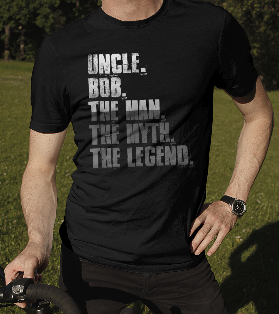 Uncle Bob The Man The Myth The Legend T-Shirt