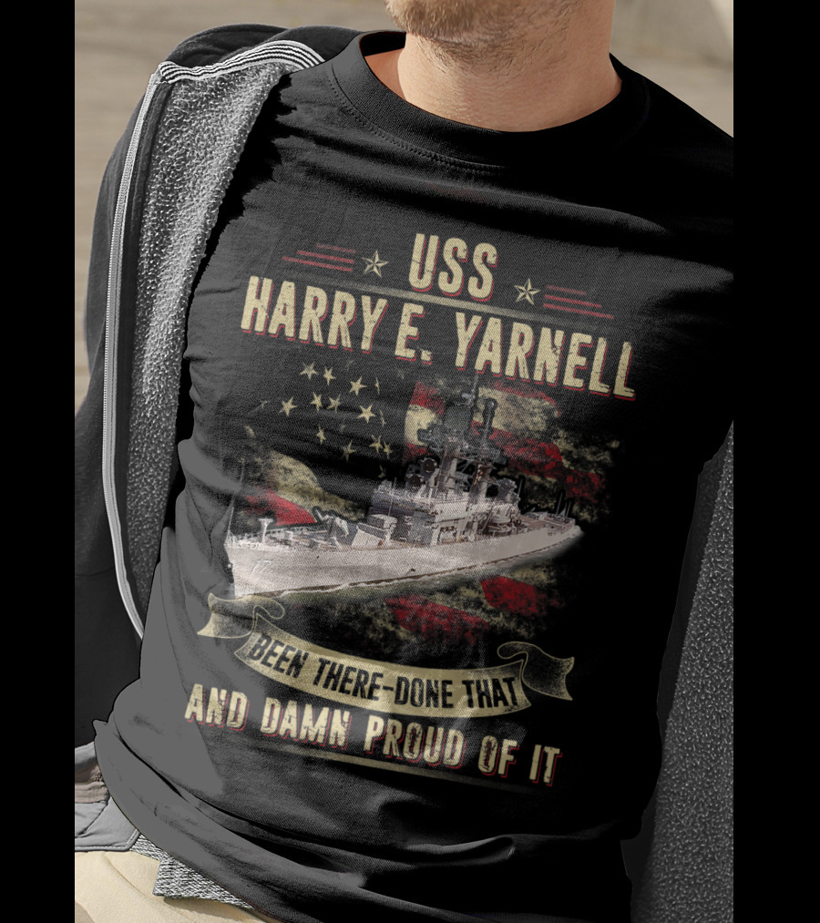 USS Harry E. Yarnell CG17 Been There Done That And Damn Proud Of It Flag Background T-Shirt