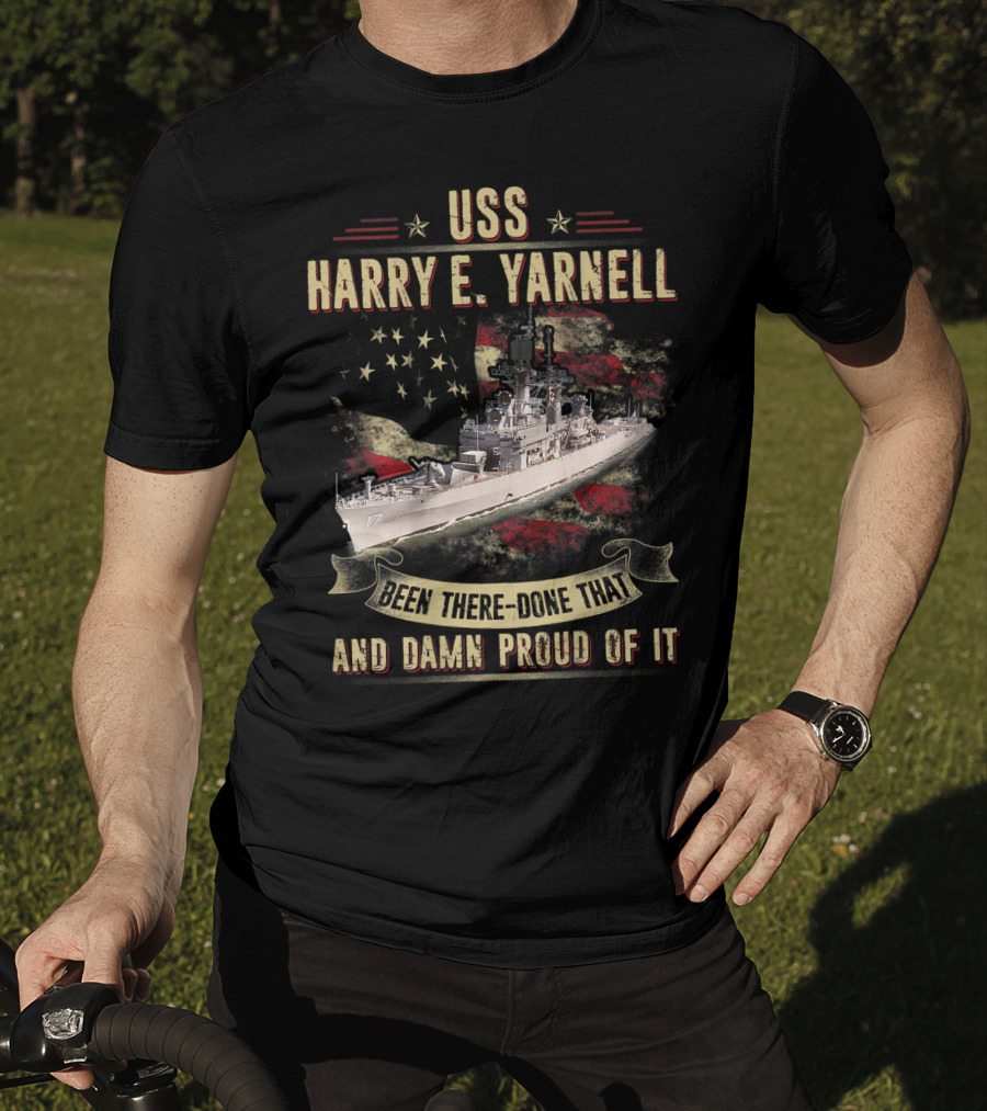 USS Harry E. Yarnell CG17 Been There Done That And Damn Proud Of It Flag Background T-Shirt