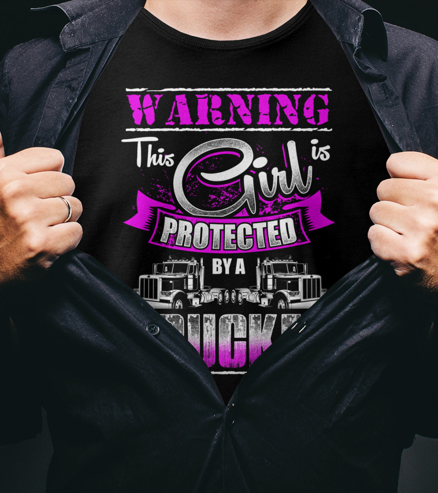 Warning This Girl Is Protected By A Trucker T-Shirt