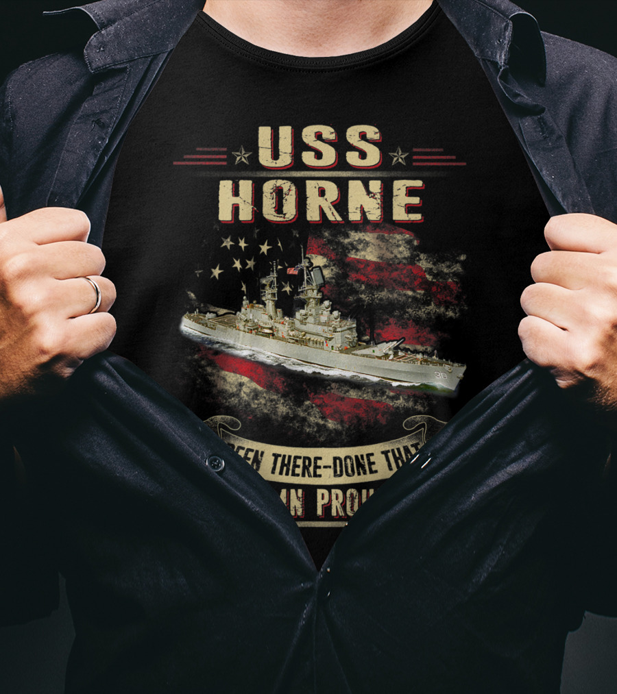 USS Horne Been There Done That And Damn Proud Of It CG30 T-Shirt
