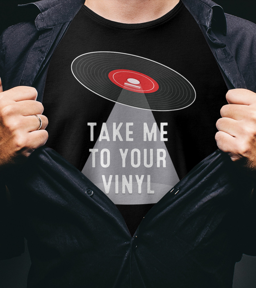 Take Me To Your Vinyl Record Collector T-Shirt