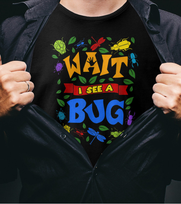 Wait I See A Bug Ladybug Beetle Dragonfly Ant Leaves T-Shirt