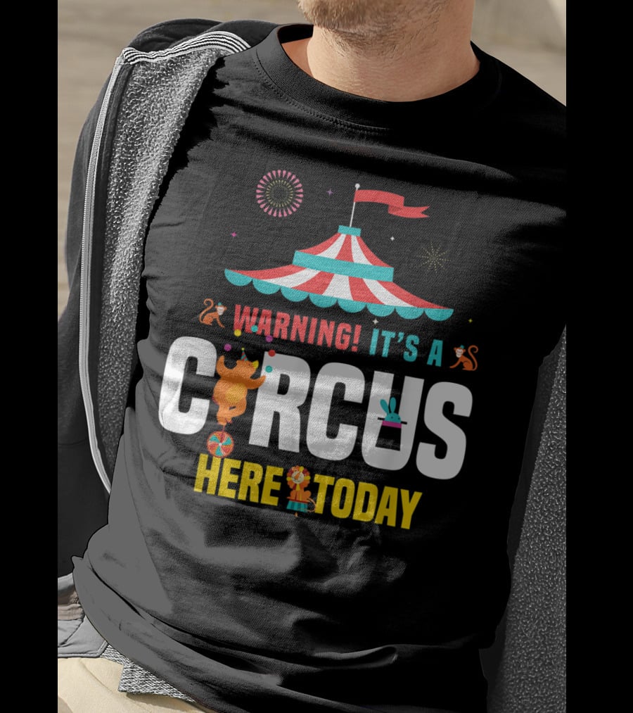 Warning It's A Circus Here Today Carnival Tent Fireworks Monkeys T-Shirt