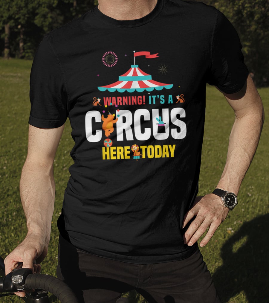 Warning It's A Circus Here Today Carnival Tent Fireworks Monkeys T-Shirt