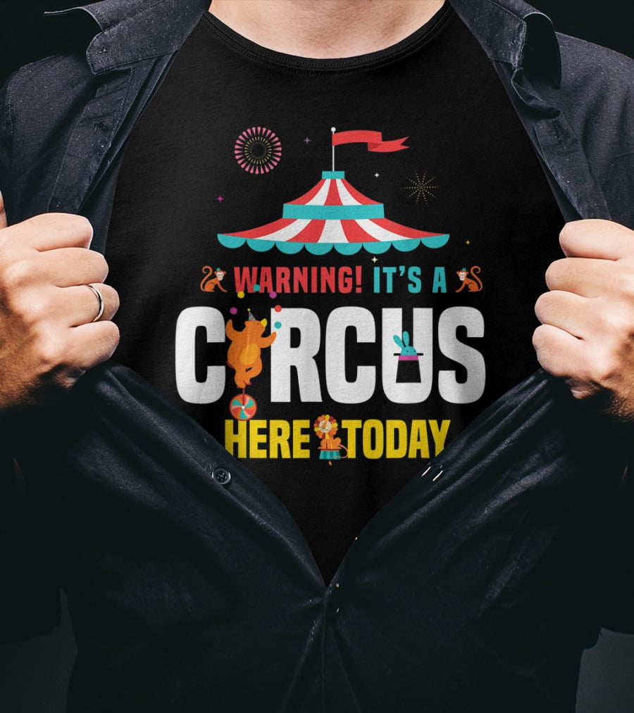 Warning It's A Circus Here Today Carnival Tent Fireworks Monkeys T-Shirt