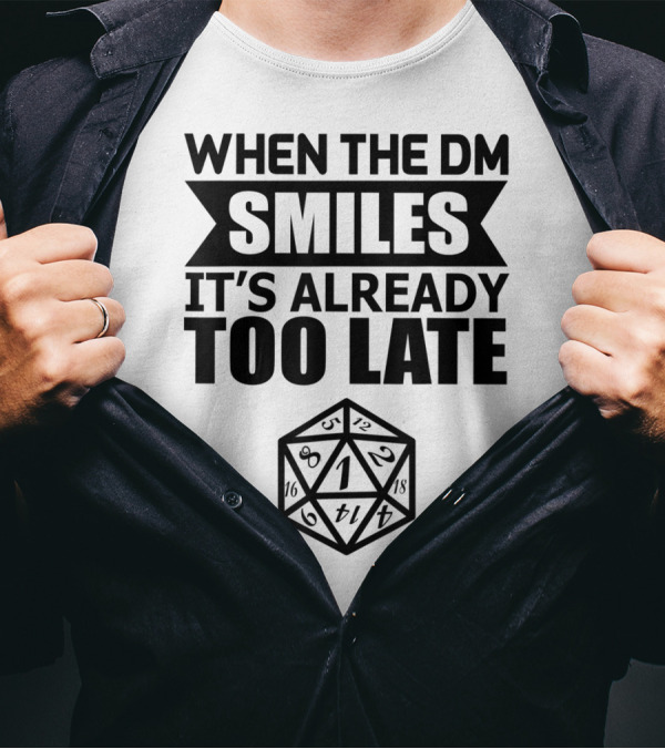 When The DM Smiles It's Already Too Late Dice Humor T-Shirt