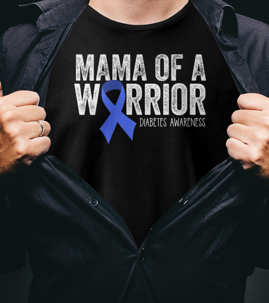 Mama Of A Warrior Diabetes Awareness Blue Ribbon T1D Mom T-Shirt