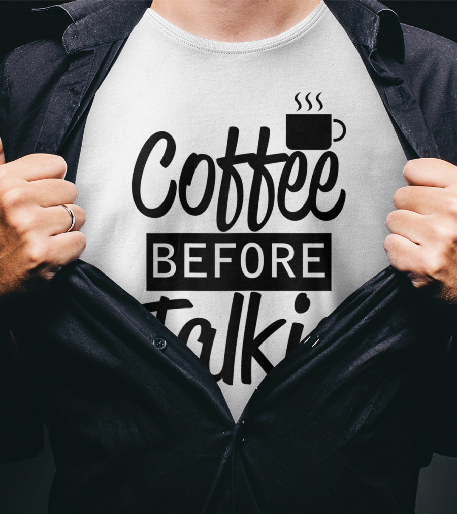 Coffee Before Talkie Coffee Cup T-Shirt