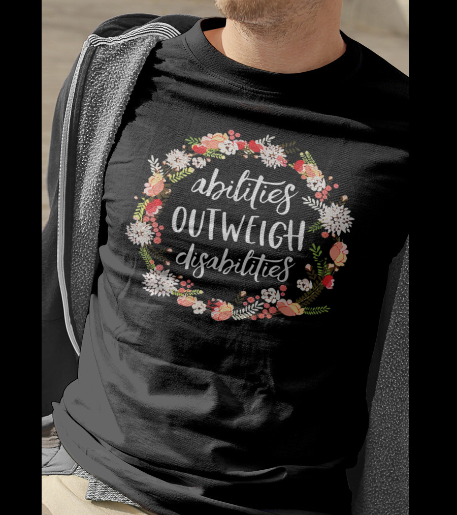 Abilities Outweigh Disabilities Floral Wreath T-Shirt