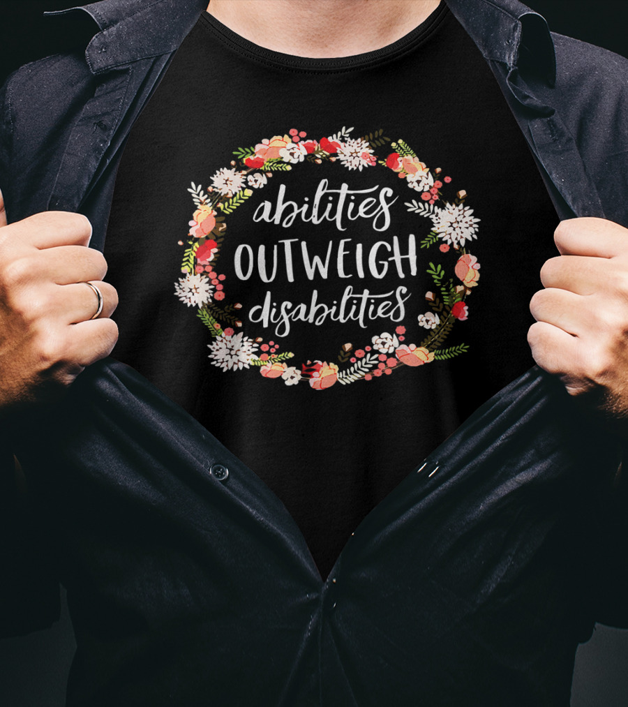 Abilities Outweigh Disabilities Floral Wreath T-Shirt