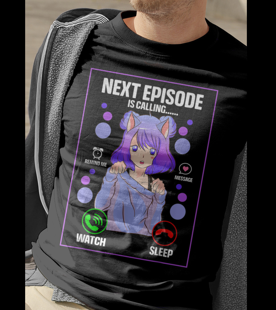 Next Episode Is Calling Anime Japanese Girl Manga Otaku Senpai Chibi Watch Sleep T-Shirt