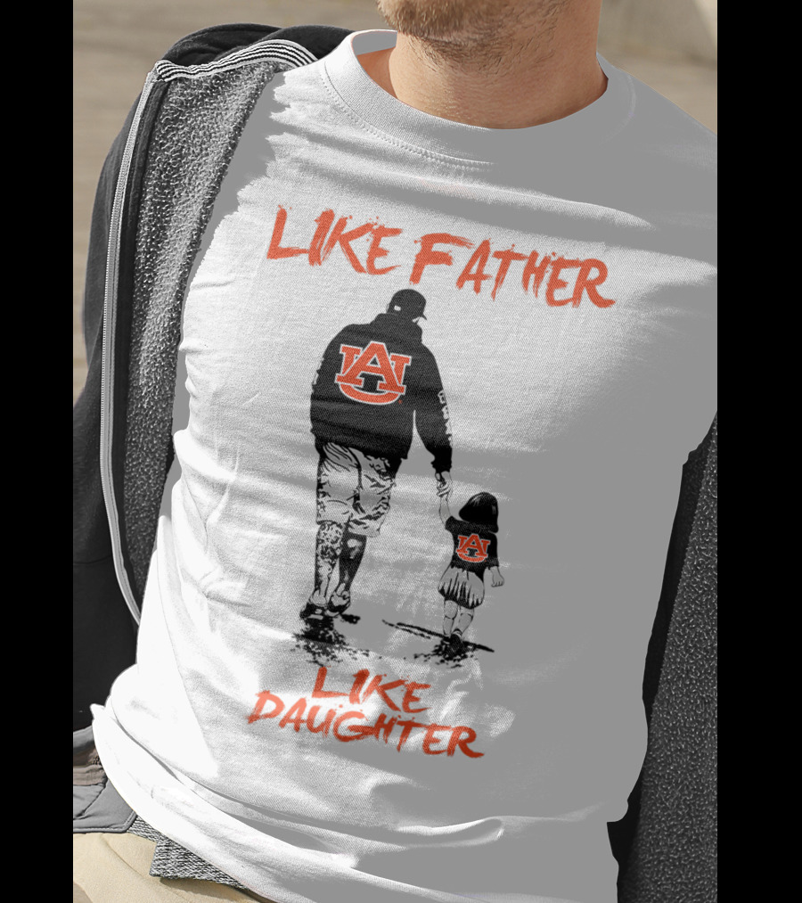 Like Father Like Daughter Auburn Tigers T-Shirt