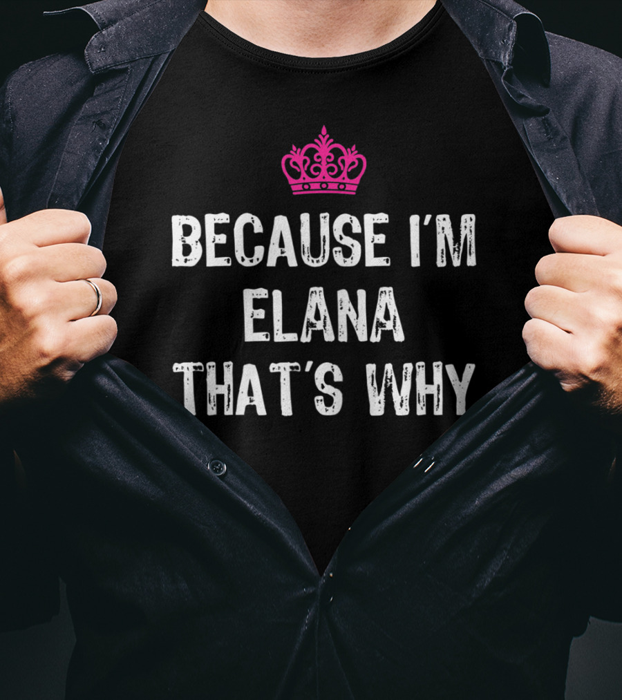 Because I'm Elana That's Why Pink Crown Ribbed White Letters T-Shirt