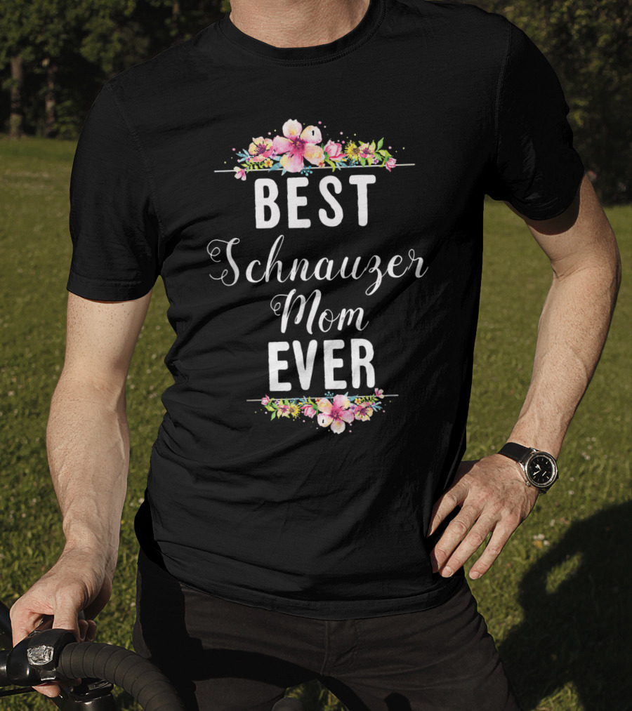 Best Schnauzer Mom Ever Floral Flowers T-Shirt