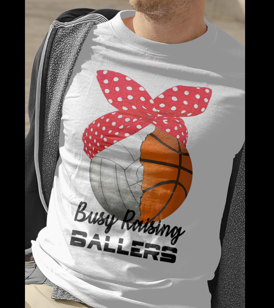 Busy Raising Ballers Basketball Volleyball Bandana T-Shirt